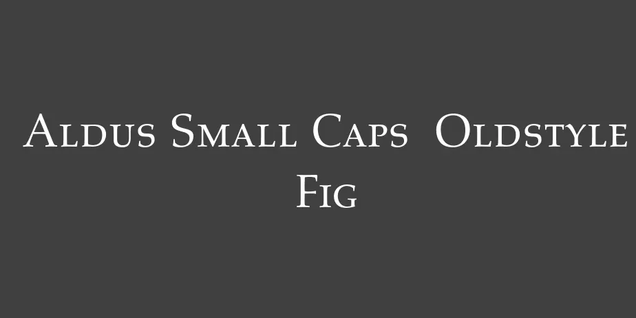 Fonte Aldus Small Caps  Oldstyle Fig