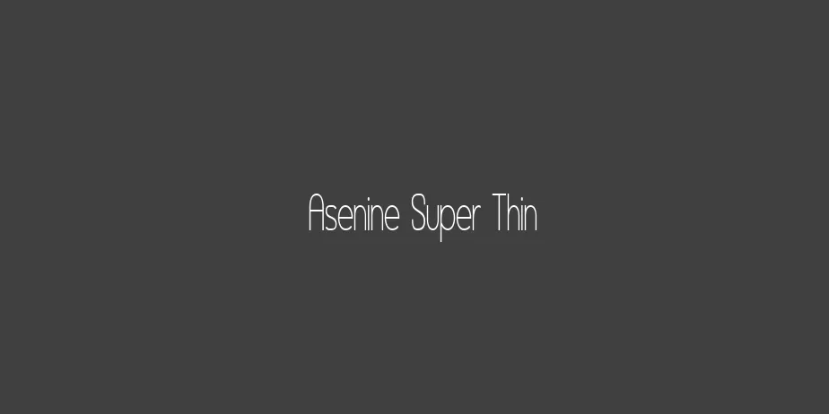 Fonte Asenine Super Thin