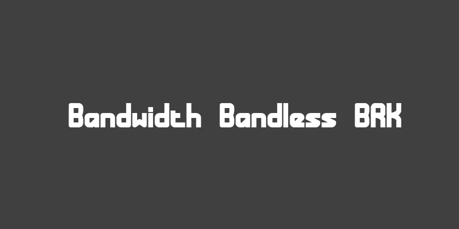 Fonte Bandwidth Bandless BRK