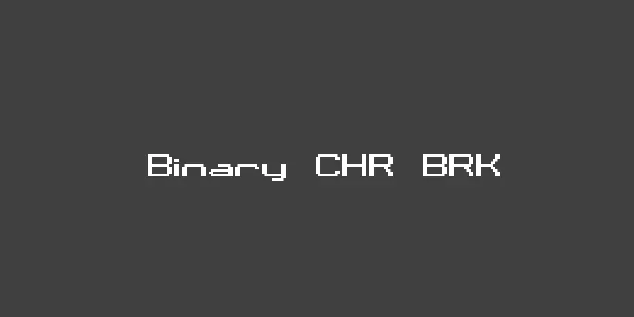 Fonte Binary CHR BRK