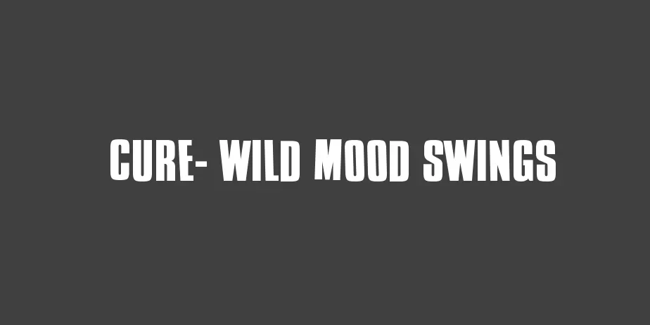 Fonte Cure- Wild Mood Swings