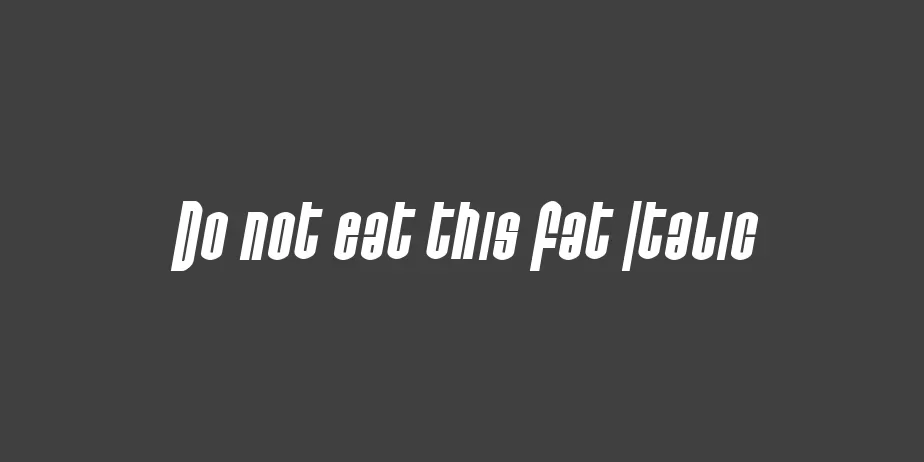 Fonte Do not eat this Fat Italic