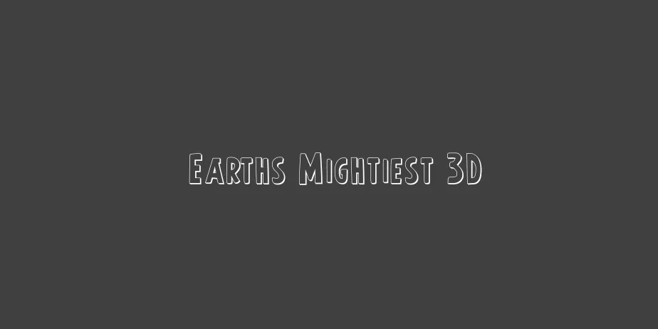 Fonte Earths Mightiest 3D