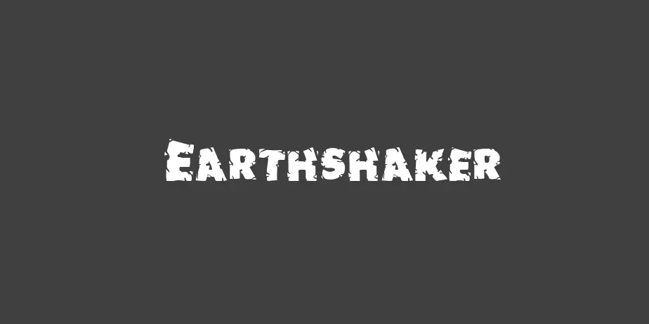 Fonte Earthshaker