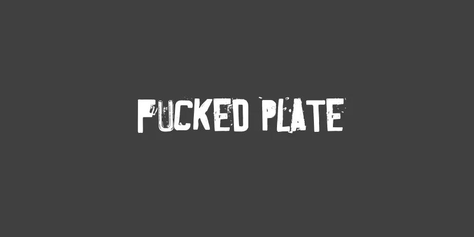 Fonte Fucked Plate