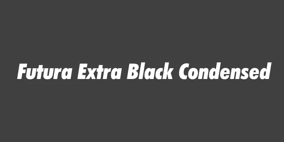 Fonte Futura Extra Black Condensed