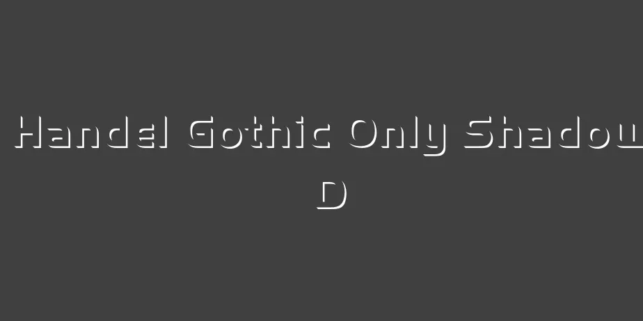 Fonte Handel Gothic Only Shadow D