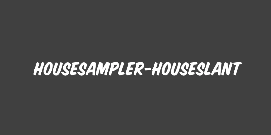 Fonte HouseSampler-HouseSlant