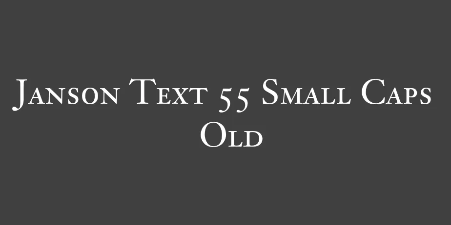 Fonte Janson Text 55 Small Caps  Old