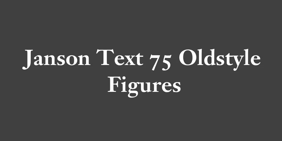 Fonte Janson Text 75 Oldstyle Figures