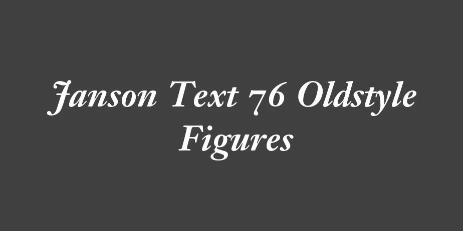 Fonte Janson Text 76 Oldstyle Figures