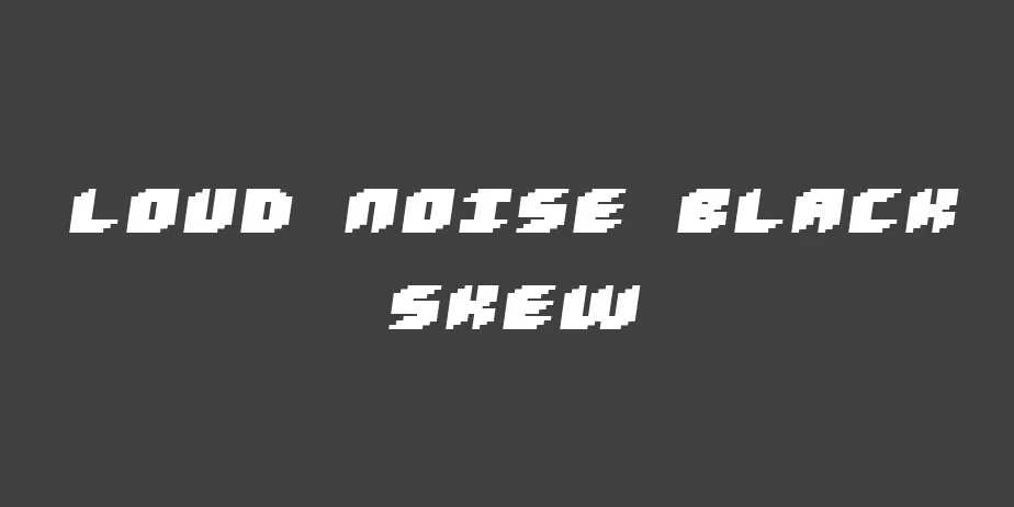 Fonte Loud noise Black Skew