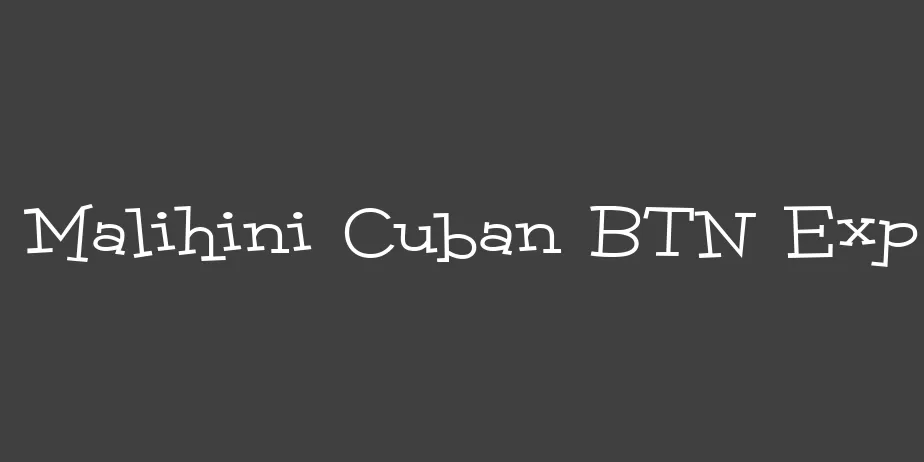 Fonte Malihini Cuban BTN Exp