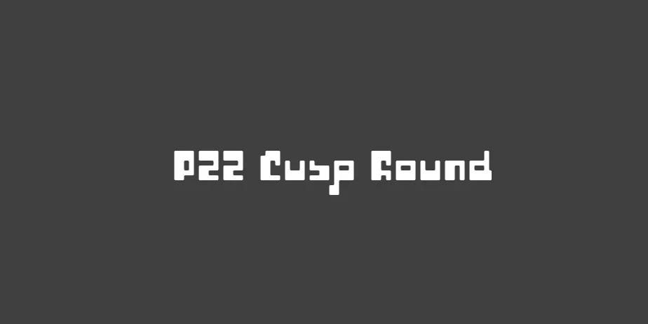 Fonte P22 Cusp Round