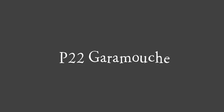 Fonte P22 Garamouche