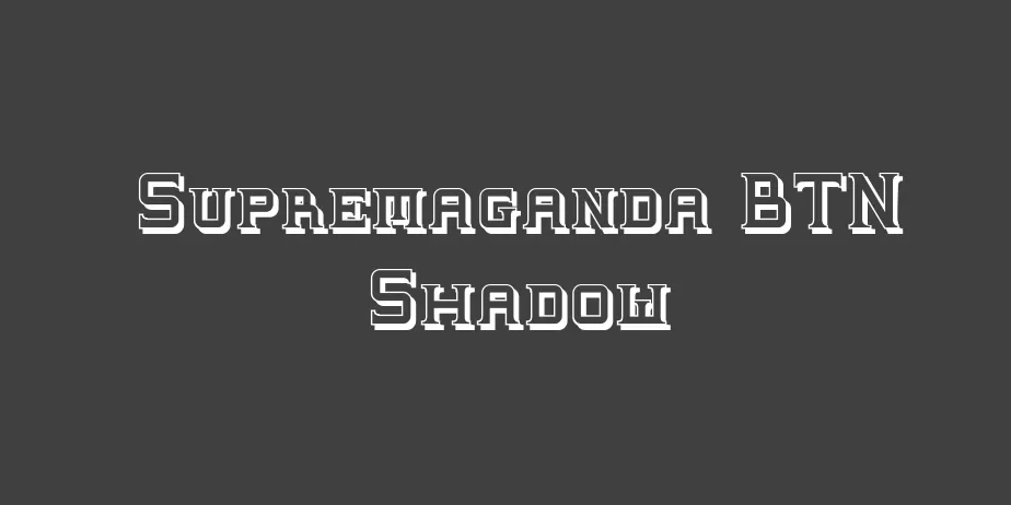 Fonte Supremaganda BTN Shadow