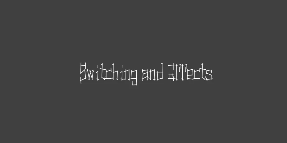 Fonte Switching and Effects