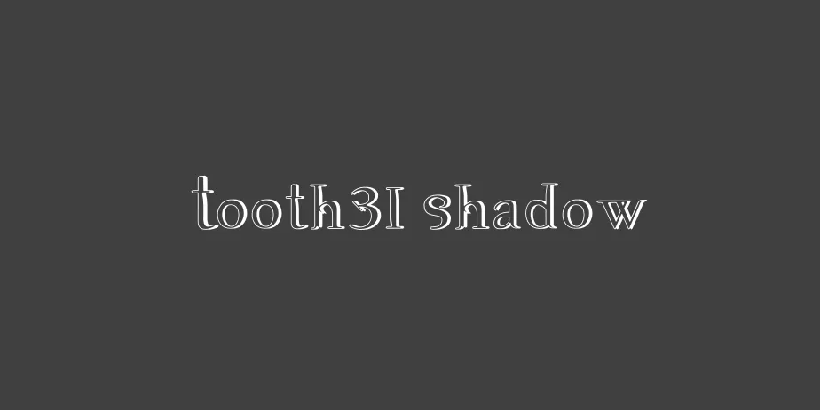 Fonte Tooth31 Shadow