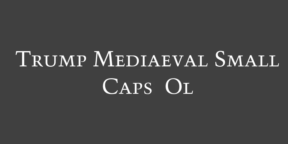 Fonte Trump Mediaeval Small Caps  Ol