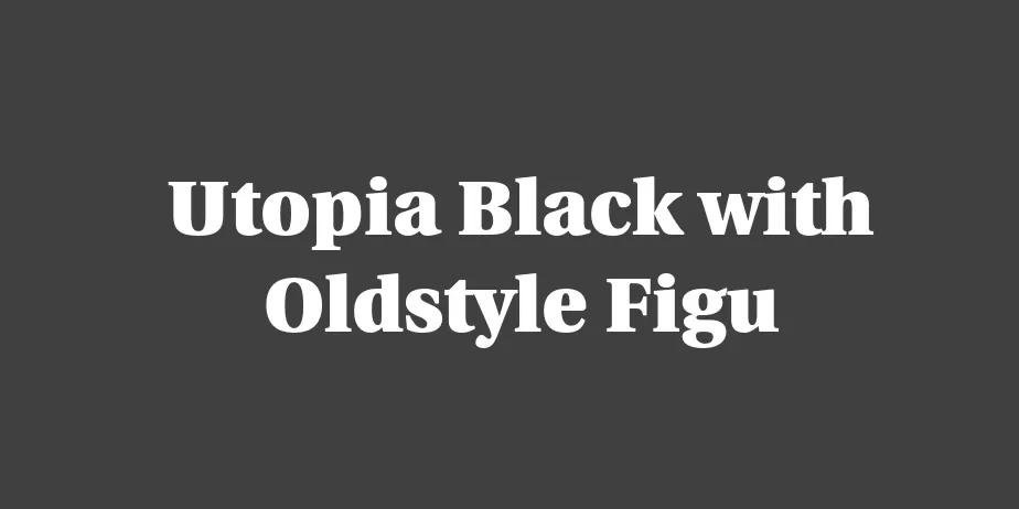 Fonte Utopia Black with Oldstyle Figu