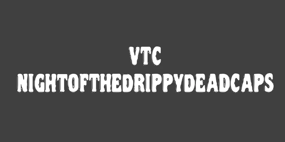 Fonte VTC NightOfTheDrippyDeadCaps