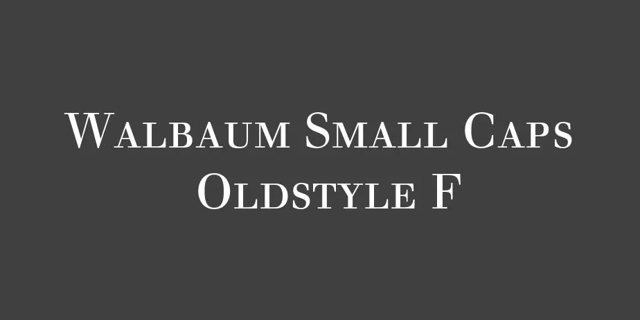 Fonte Walbaum Small Caps  Oldstyle F