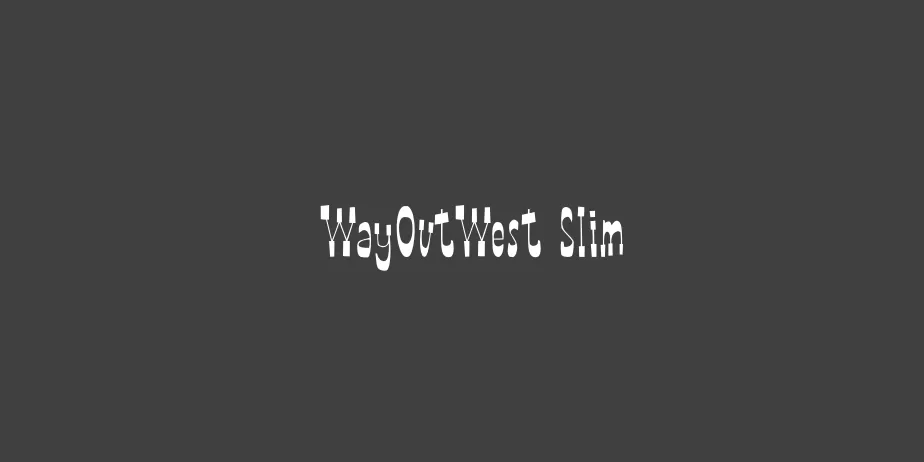 Fonte WayOutWest Slim