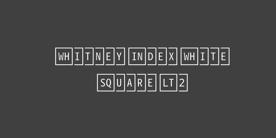 Fonte WhitneyIndexWhite SquareLt2