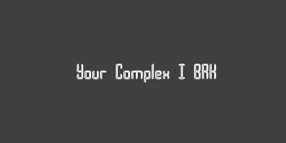 Fonte Your Complex I BRK