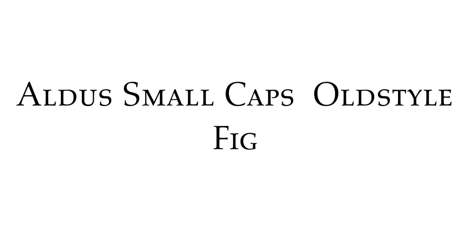 Fonte Aldus Small Caps  Oldstyle Fig