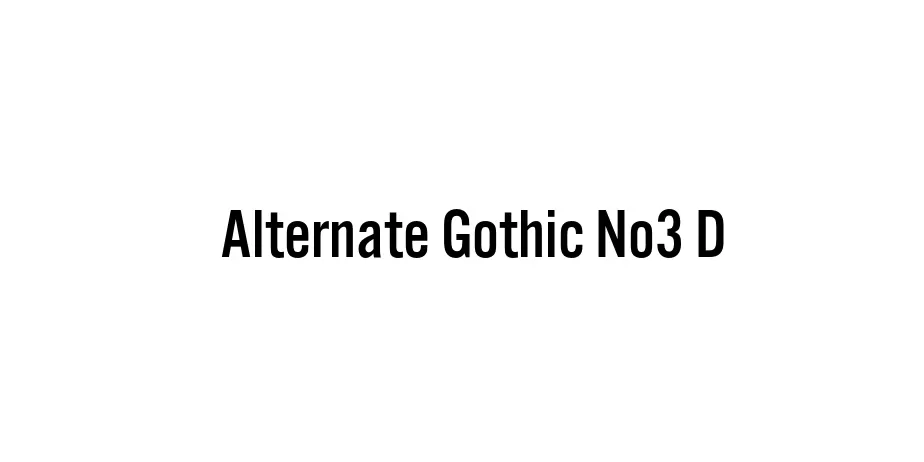 Fonte Alternate Gothic No3 D