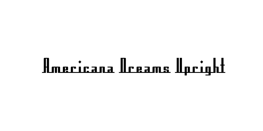 Fonte Americana Dreams Upright