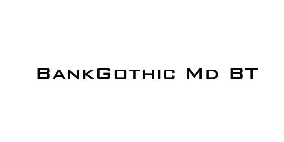 Fonte BankGothic Md BT