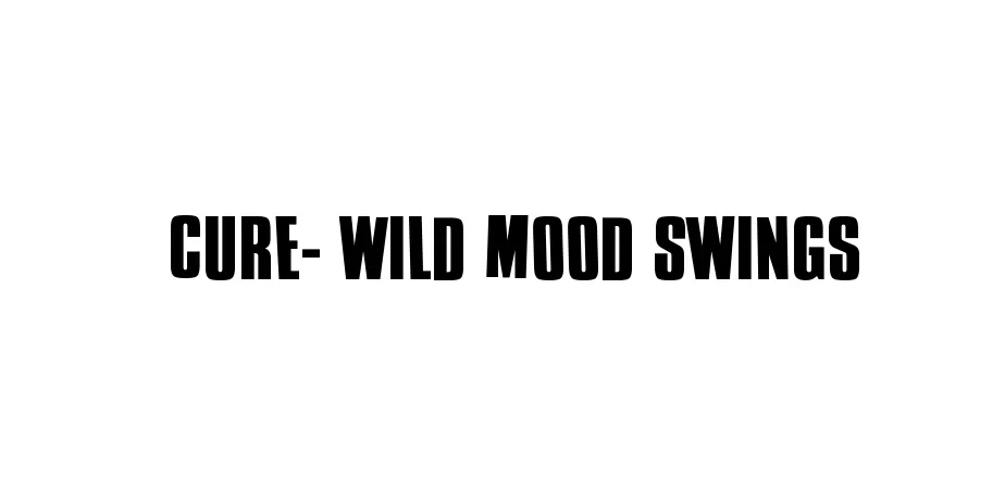 Fonte Cure- Wild Mood Swings