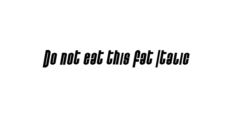 Fonte Do not eat this Fat Italic