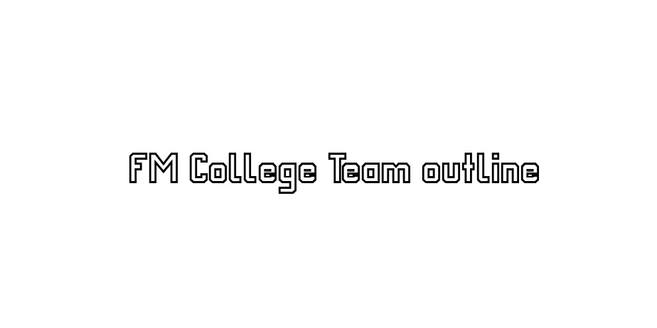 Fonte FM College Team outline