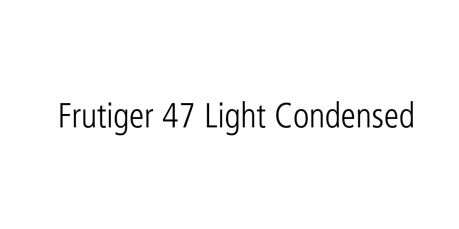 Fonte Frutiger 47 Light Condensed