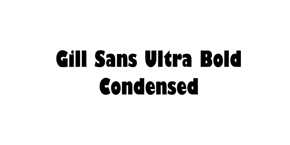 Fonte Gill Sans Ultra Bold Condensed