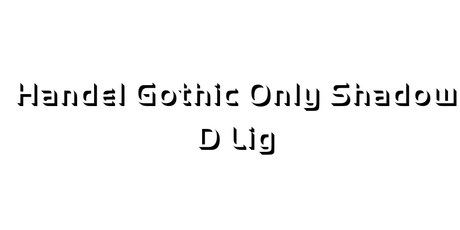 Fonte Handel Gothic Only Shadow D Lig