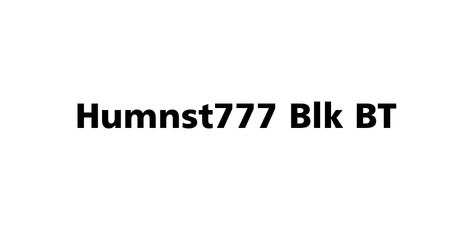 Fonte Humnst777 Blk BT