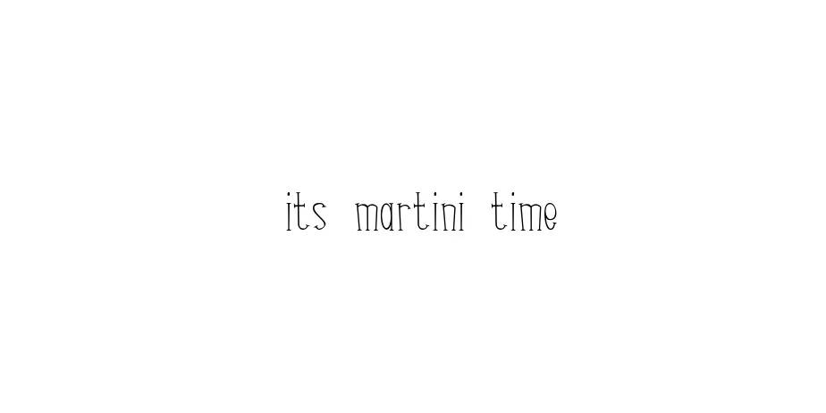 Fonte its martini time