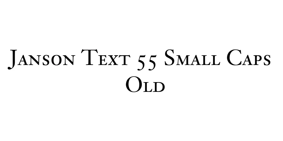 Fonte Janson Text 55 Small Caps  Old