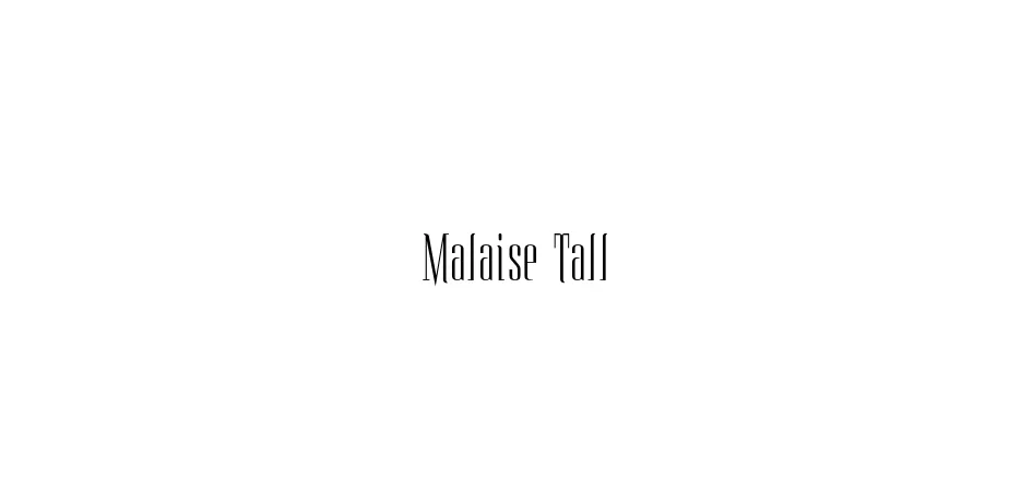 Fonte Malaise Tall