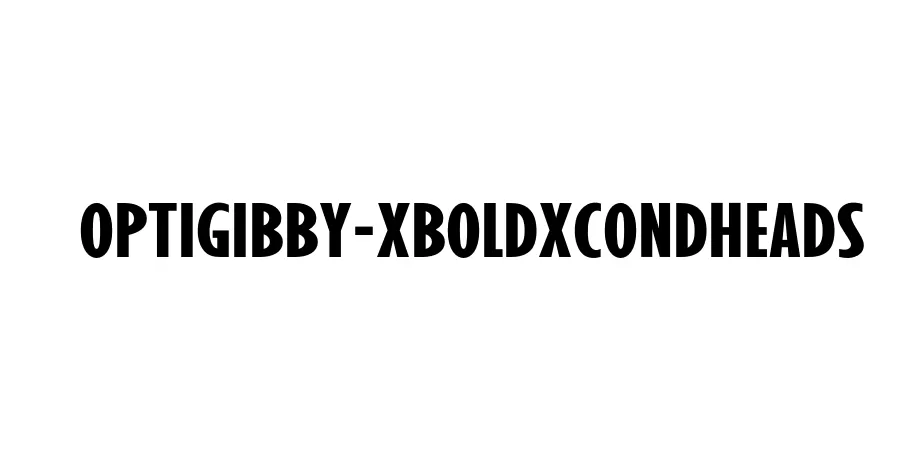 Fonte OPTIGibby-XBoldXCondHeads