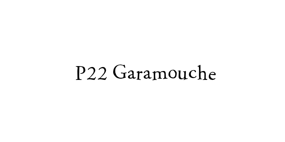 Fonte P22 Garamouche