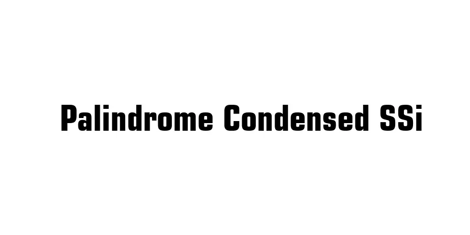 Fonte Palindrome Condensed SSi