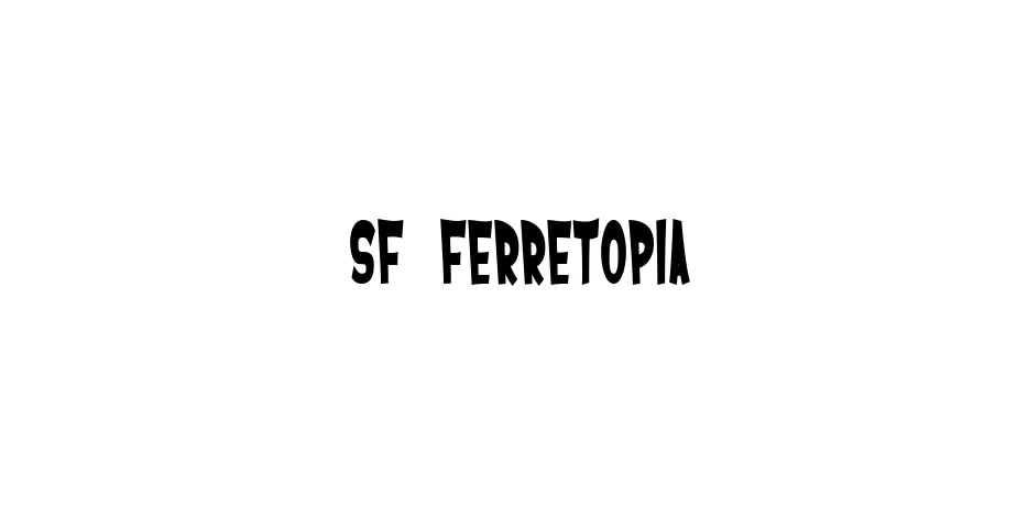 Fonte SF Ferretopia