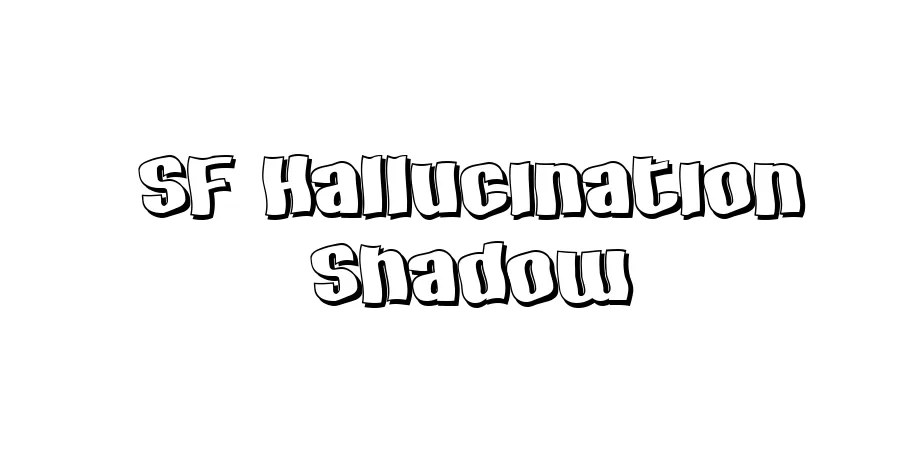 Fonte SF Hallucination Shadow