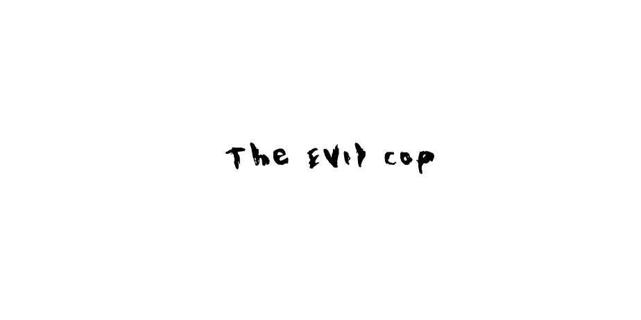 Fonte The Evil Cop