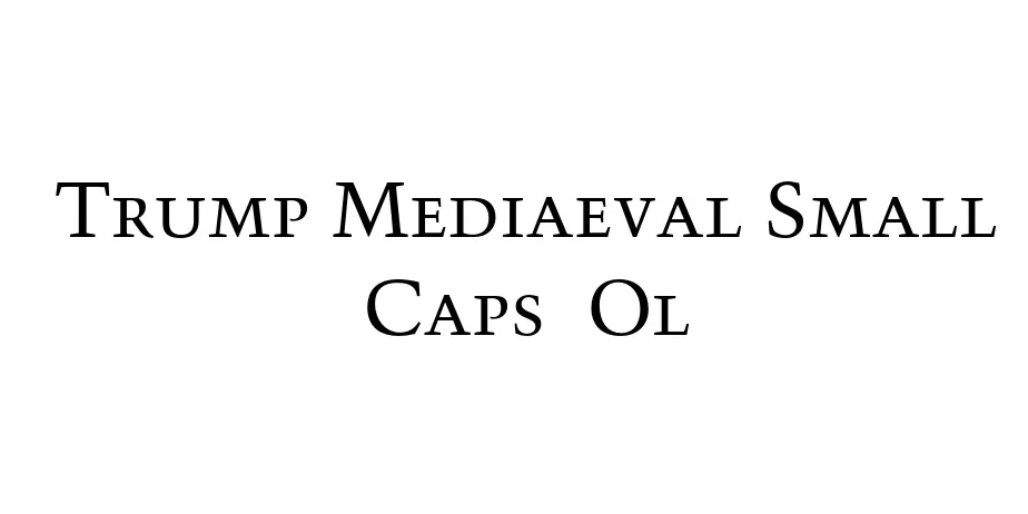 Fonte Trump Mediaeval Small Caps  Ol